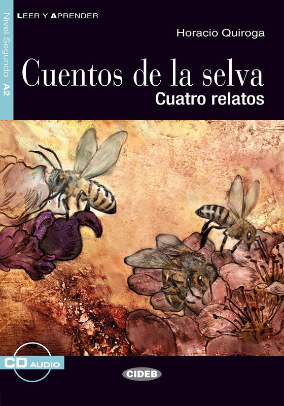Cuentos de la selva - Cuatro relatos - Horacio Quiroga | Lectura Graduada -  ESPAÑOL - A2 | Libros | Black Cat - Cideb